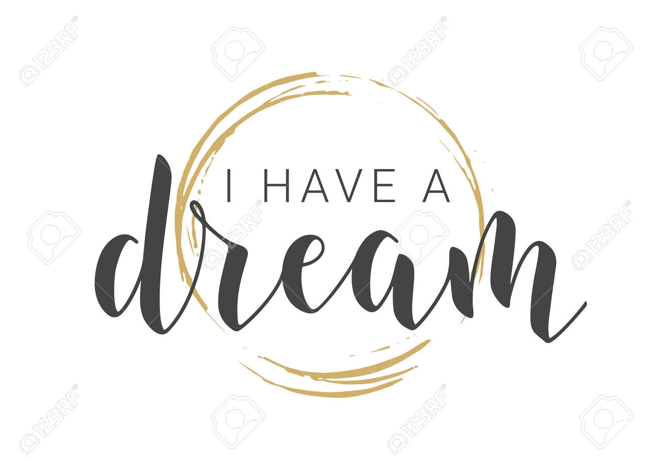 Vector Illustration Handwritten Lettering Of I Have A Dream Template For Banner Greeting Card Postcard Poster Print Or Web Product Objects Isolated On White Background Royalty Free SVG Cliparts Vectors And Stock
